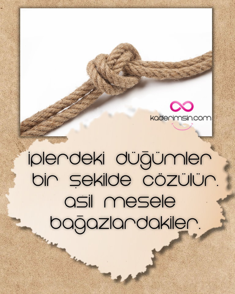 iplerdeki dügümler bir sekilde cözülür.Asil mesele bogazdakiler. iplerdeki dügümler